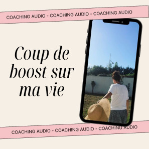 Programme de Coaching audio : Coup de boost sur ma vie