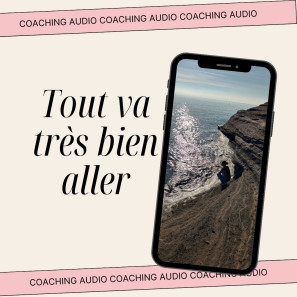 Coaching audio : Tout va...