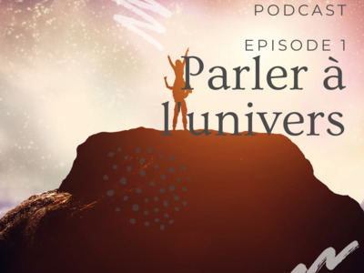 Parler à l’univers